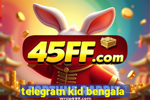 telegram kid bengala